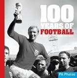 100 Years of Football: A British Sporting Century (100 Years of Sport): A British Sporting Century: 0 (100 Years of Sport)