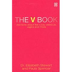 The V Book: Vital Facts About the Vulva, Vestibule, Vagina and More