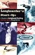 Longboarders Start-Up: A Guide to Longboard Surfing