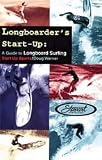 Longboarders Start-Up: A Guide to Longboard Surfing