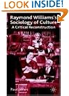 Raymond Williams's Sociology of Culture: A Critical Reconstruction