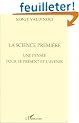 La science premi�re: Une pens�e pour le pr�sent et l'avenir