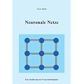 Neuronale Netze: Eine Einf�hrung mit Programmbeispielen
