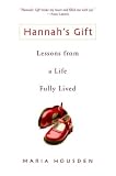 Hannah's Gift: Lessons from a Life Fully Lived