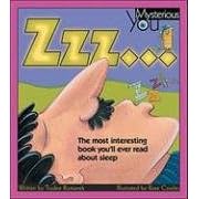Zzz ...: The Most Interesting Book You'll Ever Read about Sleep (Mysterious You)