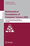 Mathematical Foundations of Computer Science 2006: 31st International Symposium, MFCS 2006, StarÃ¡ LesnÃ¡, Slovakia, August 28-September 1, 2006, ... Computer Science and General Issues)