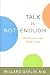 Talk Is Not Enough: How Psychotherapy Really Works