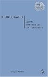 Kierkegaard: Anxiety, Repetition and Contemporaneity (Renewing Philosophy)