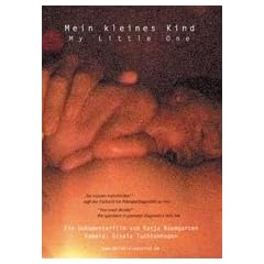 Mein kleines Kind: Pr�natale Diagnostik - danach... Ein autobiografischer Dokumentarfilm. Dt. /Engl. /Franz. /Span. /Ital. /Russ. /Tschech. /Poln.