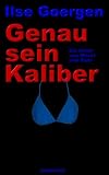 Produkt-Bild: Genau sein Kaliber. Ein Krimi von Mosel und Saar