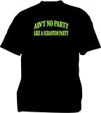  : Ain't no Party, Like A Scranton Party Men's tee Shirt in 12 colors Small thru 6XL