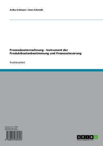 Prozesskostenrechnung - Instrument der Produktkostenbestimmung und Prozesssteuerung (German Edition)