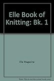The Elle knitting book : 50 exclusive designs from France