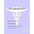 Aromatherapy - A Medical Dictionary, Bibliography, and Annotated Research Guide to Internet... by Health Publica Icon Health Publications