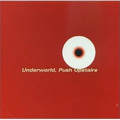 Album cover for Push Upstairs by Underworld CD from which you can create your own MP3 Ringtones / Realtones using the ToneBee online ringtone maker.
