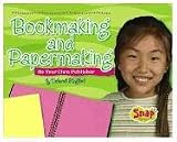Bookmaking and Papermaking: Be Your Own Publisher (Crafts)