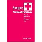 Emergency Pathophysiology: Clinical Applications for Prehospital Care by  Samuel M., Jr. Galvagno