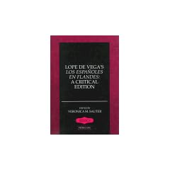 Lope de Vega's Los espa�oles en Flandes: A Critical Edition: A Critical Edition / Edited by Veronica M. Sauter. (Iberica)