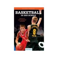 Basketball in der Schule: Spielerisch und spielgem�� vermitteln