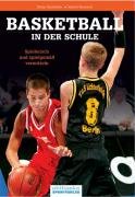 Basketball in der Schule: Spielerisch und spielgemäß vermitteln