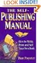 The Self-Publishing Manual: How to Write, Print and Sell Your Own Book