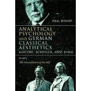 Analytical Psychology and German Classical Aesthetics: Goethe, Schiller and Jung: Constellation of the Self v. 2 (Analytical Psychology and German Classical Aesthetics)
