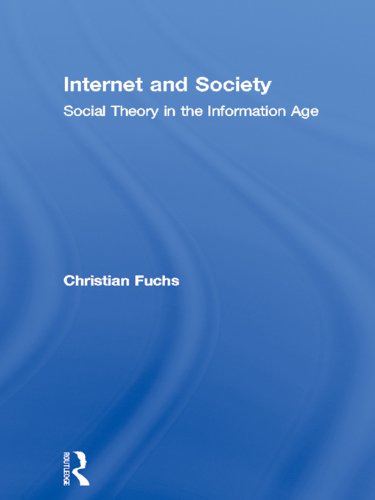 Internet and Society: Social Theory in the Information Age (Routledge Research in Information Technology and Society)