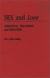 Sex and Love: Addiction, Treatment, and Recovery