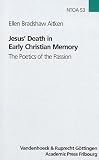 Produkt-Bild: Jesus' Death in Early Christian Memory (Novum Testamentum Et Orbis Antiquus/Studien Zur Umwelt Des N)