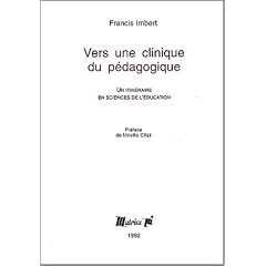 Vers une clinique du p�dagogique. Un itin�raire en sciences de l'�ducation