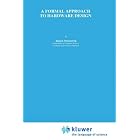 Click here to buy  A Formal Approach to Hardware Design (The International Series in Engineering and... by J�rgen Staunstrup.
