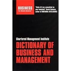 Chartered Management Institute Dictionary of Business and Management: Defining the World of Work (Business the Ultimate Resource)