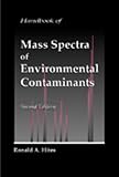 Handbook of Mass Spectra of Environmental Contaminants