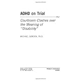 ADHD on Trial: Courtroom Clashes over the Meaning of Disability