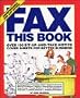 Fax This Book: Over 100 Sit-Up-and-Take-Notice Cover Sheets for Better Business
