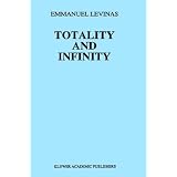 Totality and Infinity: An Essay on Exteriority (Martinus Nijhoff Philosophy Texts)