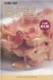 Cinquecento ricette di pasta fresca (La cucina del buongustaio)