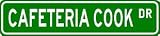 CAFETERIA COOK Street Sign ~ Custom Aluminum Street Signs