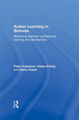 Action Learning in Schools: Reframing teachers' professional learning and development