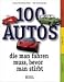 100 Autos, die man fahren muss, bevor man stirbt