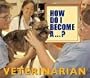 How Do I Become A...? - Veterinarian