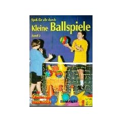 Spa� f�r alle durch Kleine Ballspiele, Bd.2