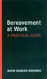Bereavement at Work
 A Practical Guide,
D.Charles- Edwards