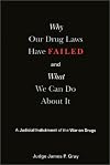 Why Our Drug Laws Have Failed and What We Can Do About It: A Judicial Indictment of the War on Drugs