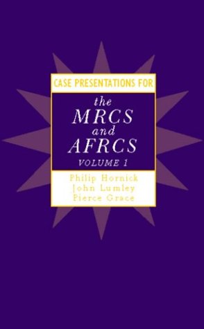 Case Presentations for the MRCS and AFRCS: v. 1 (Case Presentations for the Mrcs & the Afrcs)