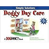 Doggy Daycare: Simple Solutions Series (Simple Solutions (Irvine, Calif.).)