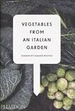 Vegetables from an Italian Garden: Season-By-Season Recipes.