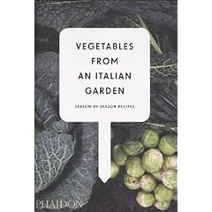 Vegetables from an Italian Garden: Season-by-Season Recipes