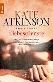 Liebesdienste: Roman - Kate Atkinson