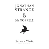 Jonathan Strange & Mr. Norrell ~ Susanna Clarke
